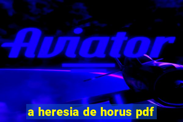 a heresia de horus pdf